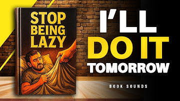 STOP BEING LAZY — Tomorrow Will Never Come | Audiobook
