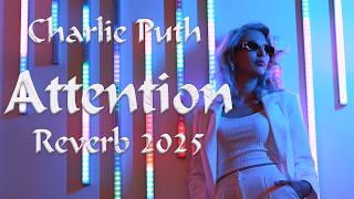 Charlie Puth - Attention - Reverb 2025