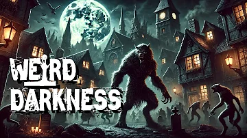 “THE TRUE TALE OF A TOWN THAT TURNED INTO WEREWOLVES” and More True Horrors! #WeirdDarkness