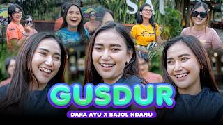 GUSDUR - Dara Ayu ft. Bajol Ndanu (Official Music Video)