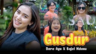 GUSDUR - Dara Ayu ft. Bajol Ndanu