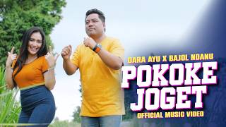 POKOKE JOGET - Dara Ayu X Bajol Ndanu