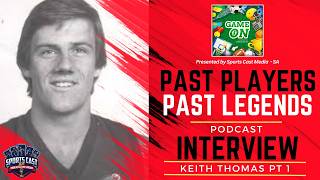 Past Players Past Legends   |   Keith Thomas Pt 2