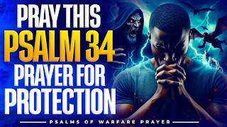 Prayer for Protection from All Harm | Psalm 34 Warfare Prayer Of Protection