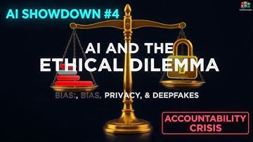 AI Showdown #4: AI and the Ethical Dilemma (Bias, Privacy, and Accountability)