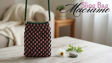 DIY | Macrame Flower Bag with Adjustable Strap | Macrame Sling Bag