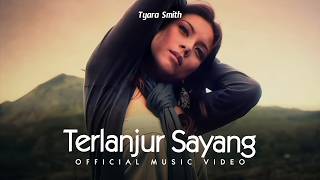 Tyara Smith - Terlanjur Sayang (Official Music Video)