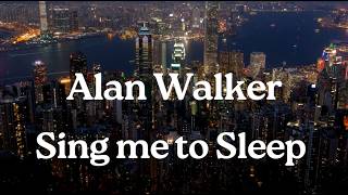 Alan Walker - Sing Me To Sleep (Lyrics)