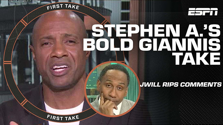 JWill RIPS Stephen A. for underachiever take on Giannis 👀 ‘It’s an asinine comment’ 🗣️ | First Take