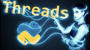 Threads and Threading in Python