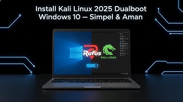 💻 Panduan Instalasi Kali Linux 2025 Dualboot Windows 10 – Step by Step dengan Rufus