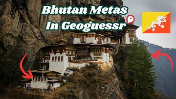 Learning Bhutan Metas In Geoguessr