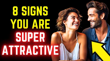 8 Signs You’re Super Attractive – Psychology facts