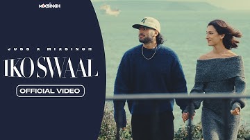IKO SWAAL (Official Video) Juss x MixSingh | From Everlast Album | New Punjabi Song