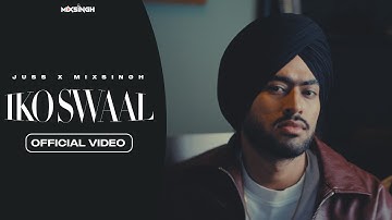 IKO SWAAL (Official Video) Juss x MixSingh | From Everlast Album | New Punjabi Song