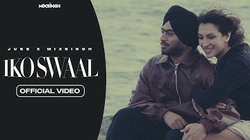 IKO SWAAL (Official Video) Juss x MixSingh | From Everlast Album | New Punjabi Song