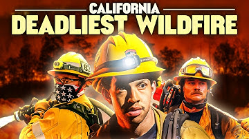 The Story Of The Deadliest Wildfire in California History