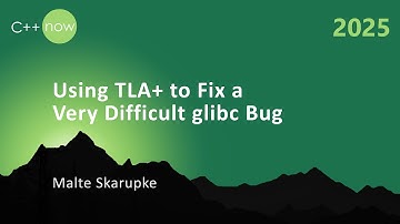 Using TLA+ to Fix a Very Difficult glibc Bug - Malte Skarupke - C++Now 2025