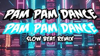 PAM PAM DANCE PASLOW BEAT REMIX DJ FORDZKIE