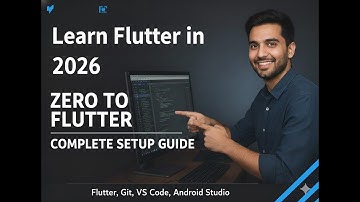 Zero To Flutter: Complete Setup Guide (Flutter, Git, VS Code, Android Studio)- Learn Flutter in 2026