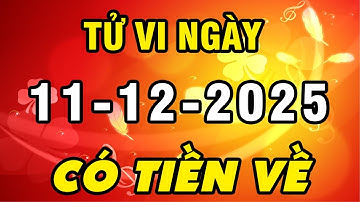 Tu Vi Hang Ngay 11-12-2025 Được Thần Tài Nâng Đỡ Con Giáp Trúng Lộc Bất Ngờ Tiền Vào Đầy Túi