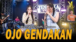 Yeni Inka feat. Nella Kharisma - Ojo Gendakan ( Music Yi Production)