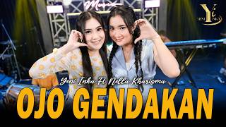 Yeni Inka feat. Nella Kharisma - Ojo Gendakan ( Music Yi Production)