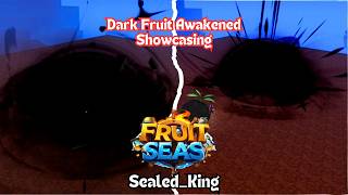 Showcasing The New Awakening Dark Fruit In Fruit Seas (SHOWCASE) | ROBLOX | FRUIT SEAS