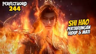SHI HAO FIGHT OF LIFE AND DEATH - PERFECT WORLD 244 STORYLINE