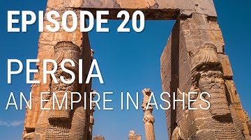 20. Persia - An Empire in Ashes