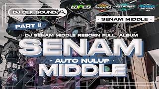 DJ FULL ALBUM SENAM MIDDLE REBORN PART2 BASS BLAYER MBEDIL NROTOK X MBEROT VIRAL TIKTOK TERBARU 2024