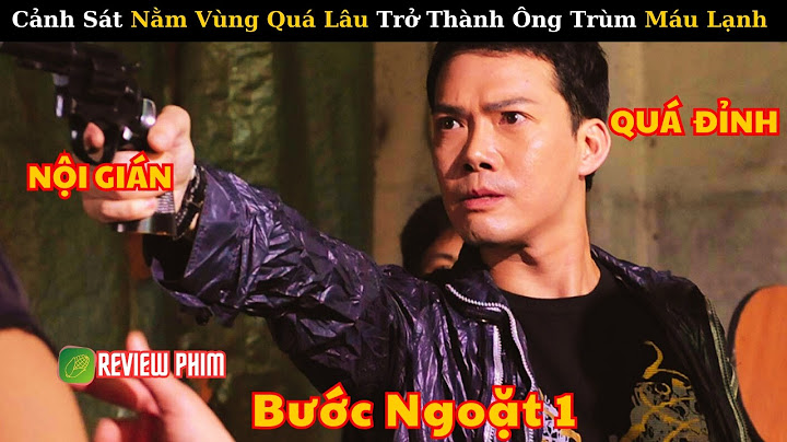 [Review Phim] Cảnh Sát Nằm Vùng Quá Lâu Quên Mất Mình Là Ai – Hóa Thân Thành Ông Trùm Máu Lạnh