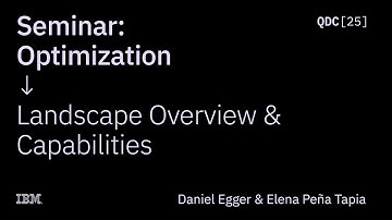 Daniel Egger & Elena Peña Tapia | Optimization Landscape Overview and Capabilities | QDC 2025