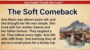 Learn English Through Story Level 2 | Graded Reader Level 2 | English Story | The Soft Comeback