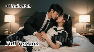 【INDO DUB】Seragam babu disobek, baru tahu yang masuk tiap malam itu CEO!