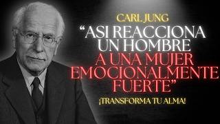 Cómo Reacciona un Hombre ante una Mujer Emocionalmente Fuerte | Carl Jung