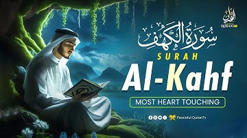 Surah AL KAHF سورة الكهف | Marvelous Quran Voice Will Touch Your Heart | Peaceful Quran TV