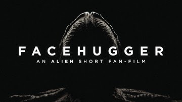 "FACEHUGGER" - ALIEN Short Fan-Film