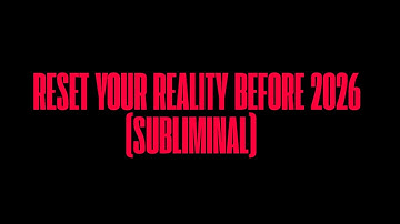 RESET YOUR REALITY BEFORE 2026 — (EXTREME SELF CONCEPT SHIFT SUBLIMINAL)