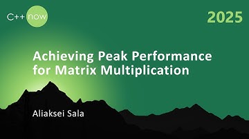 Achieving Peak Performance for Matrix Multiplication in C++ - Aliaksei Sala - C++Now 2025