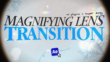 Magnifying Lens Transition No Plugins (After Effects Tutorial)