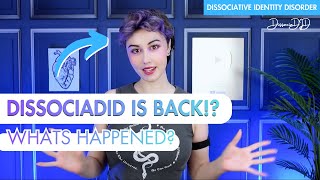 DISSOCIADID IS BACK! ... Now What? | Dissociative Identity Disorder