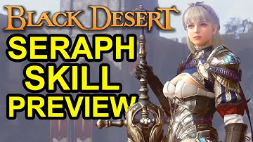 NEW CLASS SERAPH MAIN SKILL PREVIEW (BLACK DESERT ONLINE) BDO