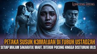 KISAH NYATA HOROR! PETAKA SUSUK KEMALUAN USTADZAH, TIAP MALAM SAKARATUL MAUT HINGGA DISETUBUHI JIN!