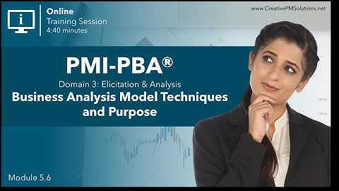 PMI-PBA® Module 5.6 | Business Analysis Modelling Techniques and Purpose