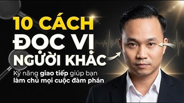 10 Cách đọc vị người khác - Kỹ năng giao tiếp giúp bạn làm chủ mọi cuộc đàm phán | Nguyễn Ngọc Sơn