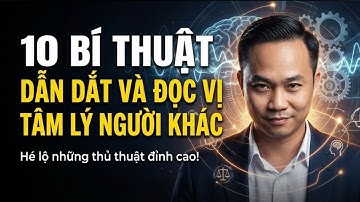 10 Bí thuật dẫn dắt và đọc vị tâm lý người khác trong giao tiếp và đàm phán | Nguyễn Ngọc Sơn