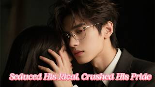 🔥Revenge on my Ex: I made his biggest rival fall in love with me... And now he's begging!