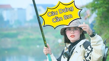Vì Sao Nữ Cần Thủ Dùng Cần 8 Mét Câu Cá Dưng – Quá Ngược Đời!