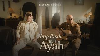 Ebiet G. Ade & Iwan Fals - Titip Rindu Buat Ayah ( Music Video)